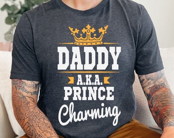 Daddy AKA Prince Charming | Happy Fathers Day Shirt | Dad To Be | New Dad Gift | Gift For Dad | Fathers Day Gift | First Fathers Day Shirt