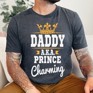 Daddy AKA Prince Charming | Happy Fathers Day Shirt | Dad To Be | New Dad Gift | Gift For Dad | Fathers Day Gift | First Fathers Day Shirt