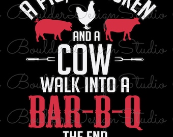 A Pig A Chicken And A Cow Walk Into A Bar-B-Q The End PNG | Funny BBQ Joke | Digital Instant Download Only