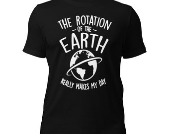 The Rotation Of The Earth Really Makes My Day - Funny Astronomy Teacher Short-Sleeve Unisex T-Shirt