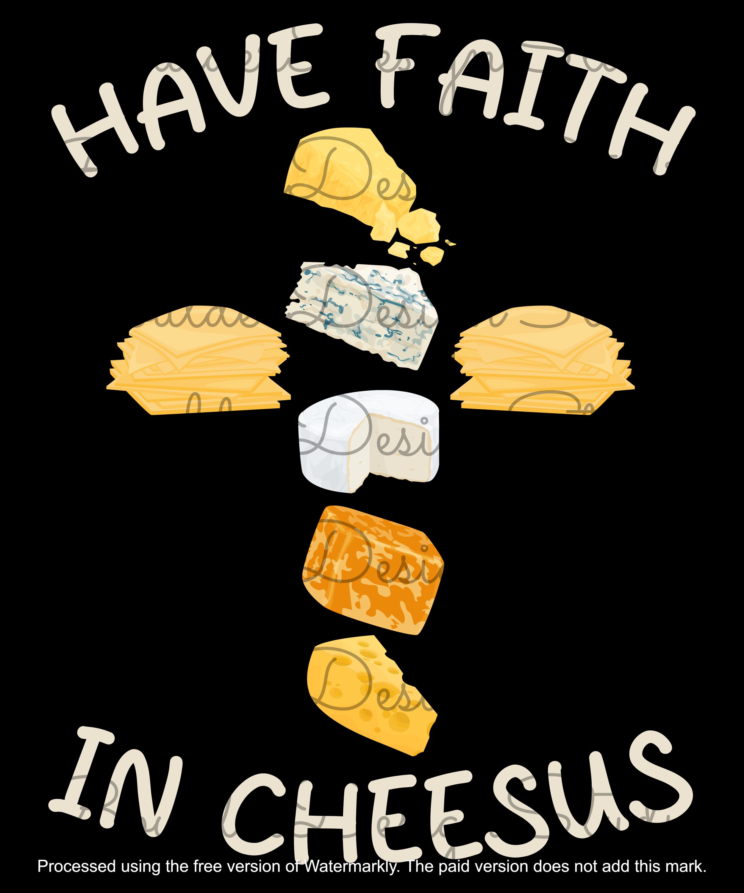 Have Faith in Cheesus PNG | Cheese Lovers | Cross Cheese Design | Faith ...