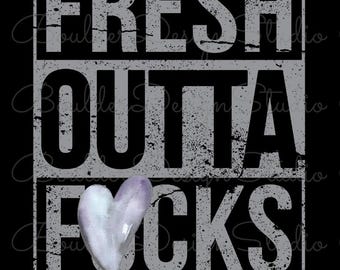 Fresh Outta F*cks Distressed PNG | Funny Sarcasm | Adult Humor | Swear Word Design | Digital Instant Download Only