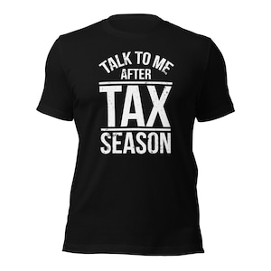 Talk To Me After Tax Season Funny Accountant Short-Sleeve Unisex T-Shirt