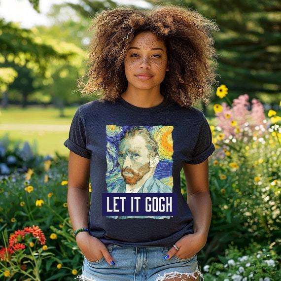 Let It Gogh T Shirt Vincent Van Gogh Artist Funny Image Gift Let It Gogh T Shirt Vincent Van Gogh Artist Funny Image Gift