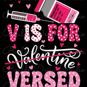 May include: A graphic design on a black background featuring a syringe and a vial labeled Midazolam 5mg/5ml, 1mg/1ml. The text reads V IS FOR Valentine VERSED, with the word Valentine crossed out by a pink line. Pink and white hearts decorate the text.