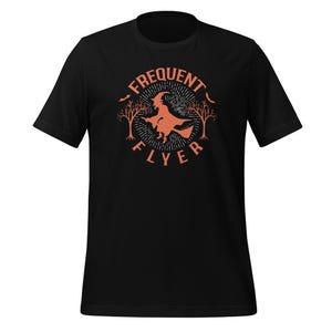 Frequent Flyer | Halloween Witch | Witch Shirt | Broomstick Shirt | Halloween Shirt | Funny Halloween Shirt | Trick Or Treat T-Shirt