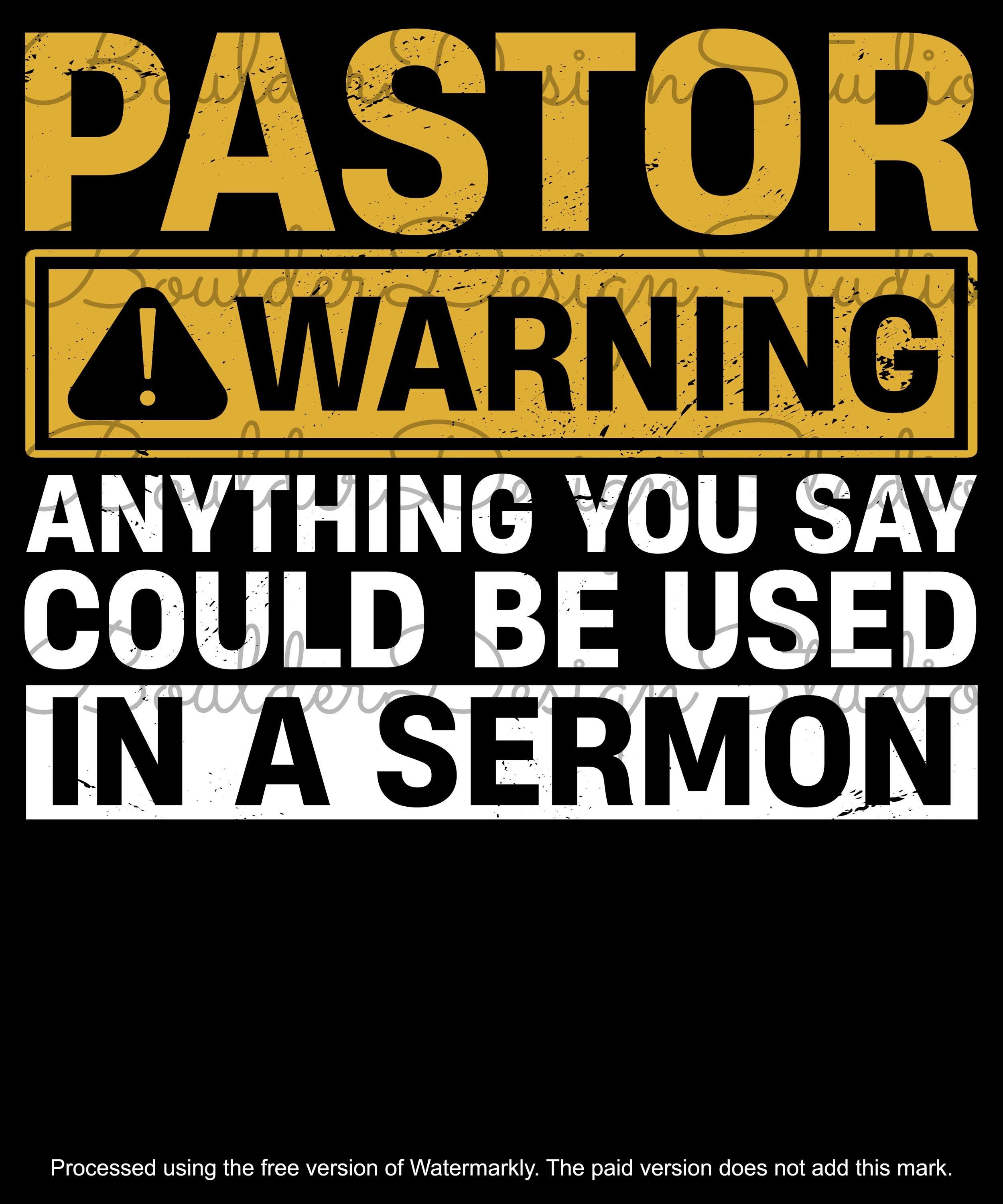 Pastor Warning Anything You Say Could Be Use In A Sermon Distressed PNG | Funny Pastor Warning | Pastor Gift | Digital Instant Download Only