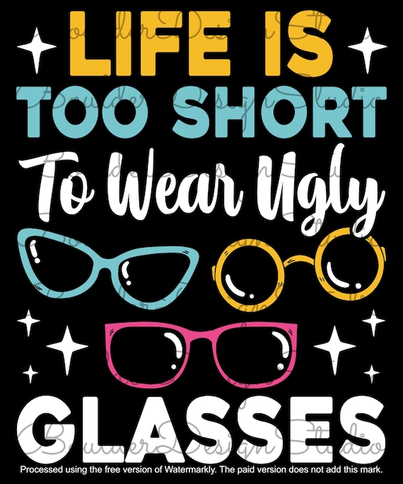 La vita è troppo breve per indossare brutti occhiali PNG