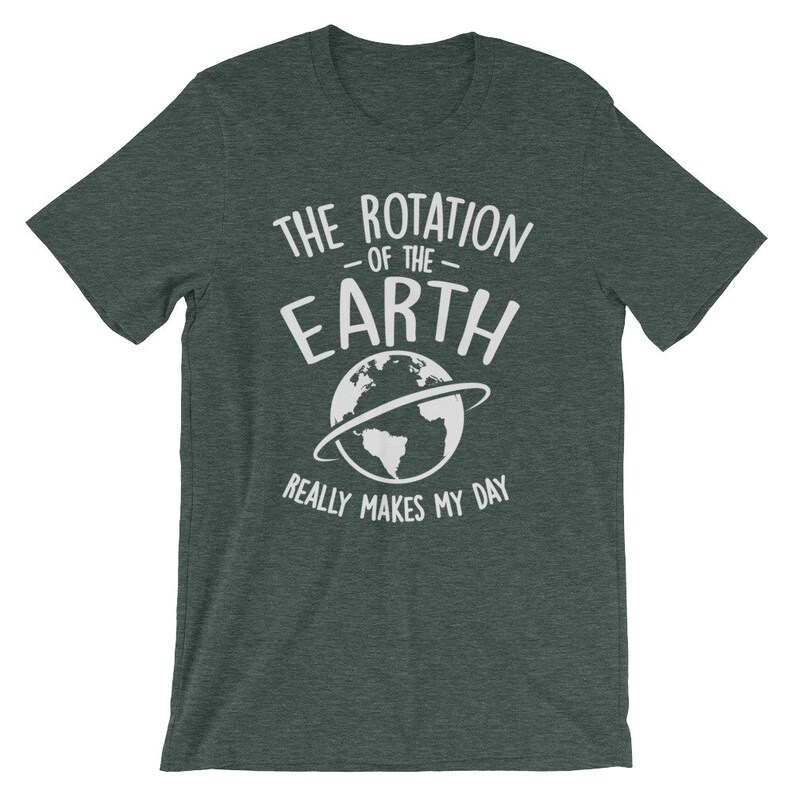 Download The Rotation Of The Earth Really Makes My Day Funny | Etsy