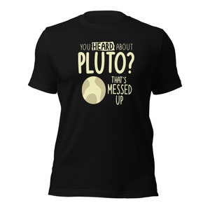 Vous avez entendu parler de Pluton ? C’est foiré T-Shirt | T-shirt Funny Astronomy | Chemise d’espace mignonne | Neuf planètes | T-shirt drôle de Pluton