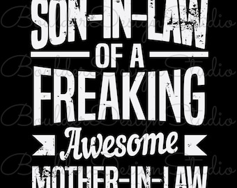 I'm A Proud Son-In-Law Of A Freaking Awesome Mother-In-Law… Yes She Bought Me This Shirt Distressed PNG | Digital Instant Download Only