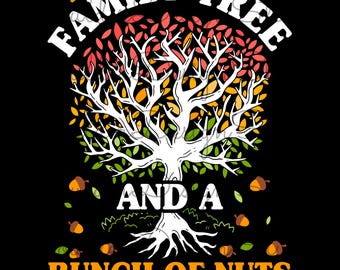I Shook My Family Tree And A Bunch Of Nuts Fell Out PNG | Family Tree | Funny Family Reunion | Digital Instant Download Only