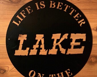 LIFE IS BETTER on the lake, metal art, metal art, metal wall art, metal wall decor, lake house decor, lake life, lake house sign, lake house