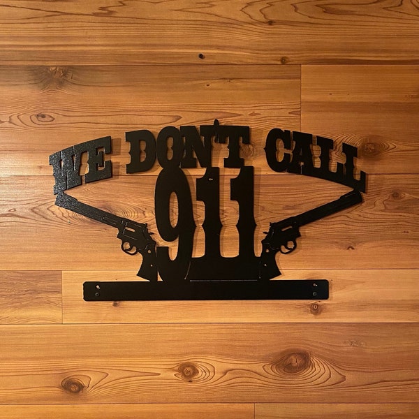 WE DON'T CALL 911 metal art, nra, nra gift, nra sign, second amendment, metal art, metal wall art, metal wall decor, metal art wall decor