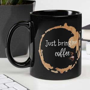Tasses d&#39;amateur de café, apportez-moi une tasse de café, cadeaux de tasse drôles, tasse noire brillante, tasses de maman