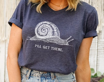 I'll Get There Shirt ǀ Motivational Snail ǀ T-Shirt for Gardener ǀ Student ǀ Boss