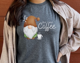 Coffee Gnome T-Shirt: But First Coffee, Unisex Fit