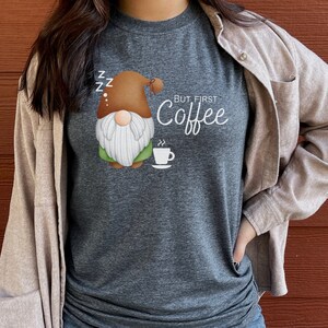 Coffee Gnome T-shirt ǀ But First Coffee Gnome T-Shirt ǀ Coffee T-shirt ǀ Gnome T-shirt ǀ Gnomes Shirt