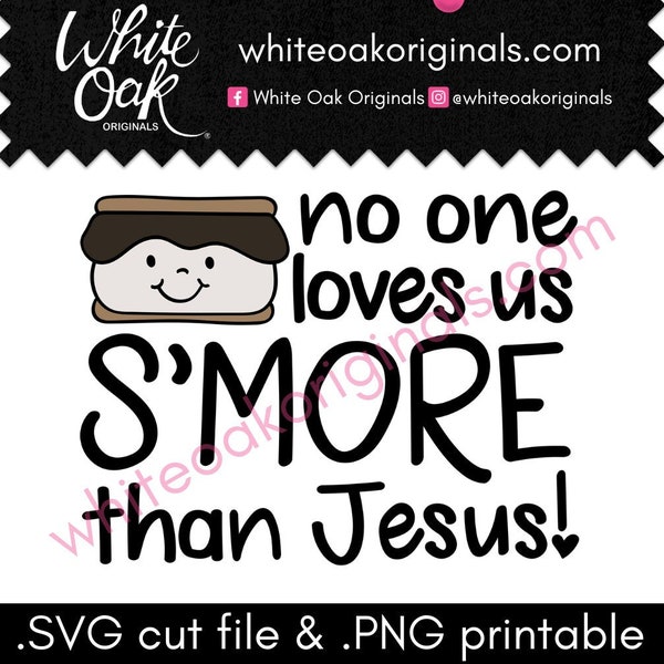 No One Loves Us S'More than Jesus cut file & PNG printable