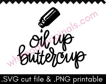 Oil Up Buttercup cut file & PNG printable