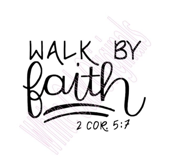 Walk By Faith Bible Verse Svg Etsy