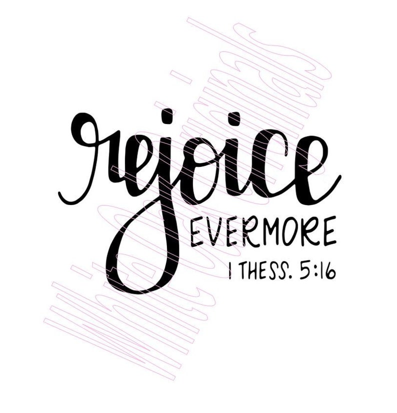 Rejoice Evermore 1 Thess. 5: 16 Bible verse svg cut file & | Etsy