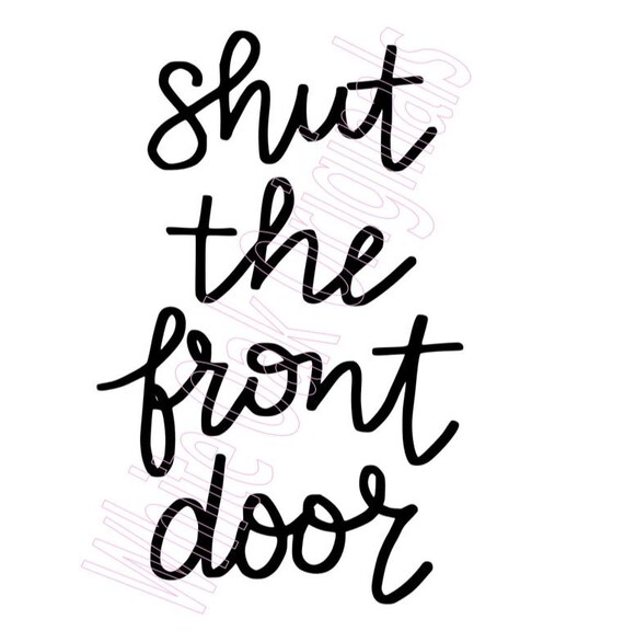 Shut The Front Door Etsy