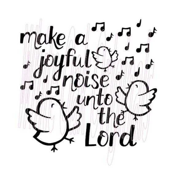 Make A Joyful Noise Unto the Lord Svg | Etsy