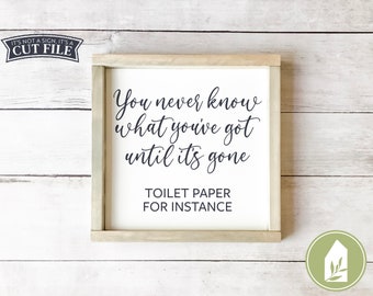 You Never Know What You've Got Until It's Gone SVG Files, Funny Bathroom svg, Toilet Paper Cutting Files, Farmhouse svg, Instant Download