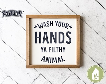 Wash Your Hands Ya Filthy Animal SVG Files, Bathroom Cutting Files, Farmhouse svg, Commercial Use, Digital Cut Files