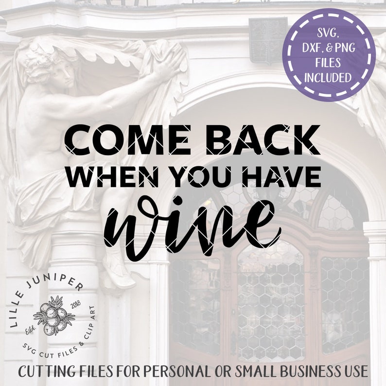 Download SVG FILES Come Back When You Have Wine svg Funny Doormat ...