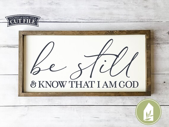Download Be Still And Know That I Am God Svg Family Svg Farmhouse Etsy