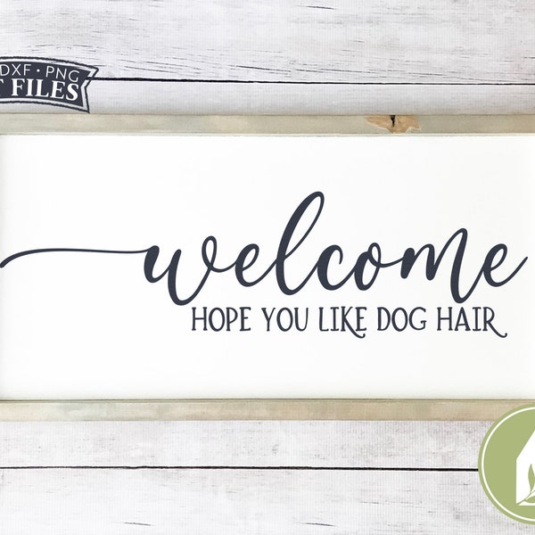 Welcome Hope You Like Dog Hair SVG Files, Wood Sign SVG, Farmhouse svg, Commercial Use, Digital Cut Files