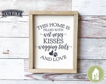 This Home is Filled with Wet Noses, Kisses, Wagging Tails, and Love svg, Family svg, Dogs svg, Dog Quote svg, Farmhouse svg, Commercial Use