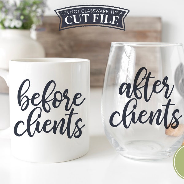 Before Clients After Clients SVG Files, Coffee Mug SVG, Wine Glass SVG, Coworker Gift svg, Cut Files For Commercial Use, Digital Cut Files