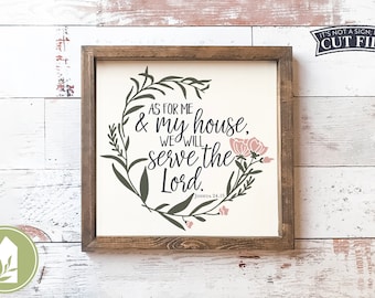 Christian SVG, As For Me and My House SVG, Joshua 24:15, Bible Verse svg, SVGs for Signs, Spring svg, Flower svg, Digital Cut Files