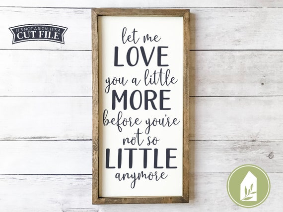Let Me Love You A Little More Svg Farmhouse Decor Love Quote Etsy