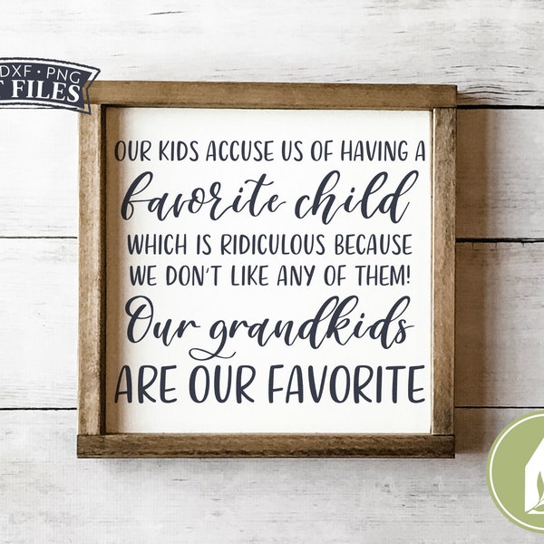 Our Kids Accuse Us of Having a Favorite Child svg, Funny Grandparent svg, Farmhouse svg, Commercial Use, Digital Cut Files