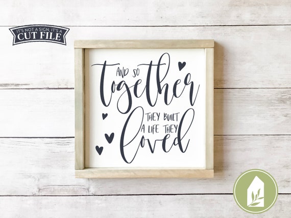 Free Free 140 And So Together They Built A Life They Loved Svg SVG PNG EPS DXF File