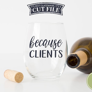 Omdat klanten SVG, wijnglas SVG, koffiemok SVG, vinyl decal SVG, wijn SVG, DIY wijnglas, onroerend goed SVG, verkoop SVG, digitale download