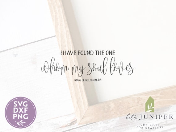 Svg Files I Have Found The One Whom My Soul Loves Christian Etsy