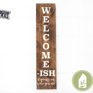 Vertical Welcome-ish SVG Files, Funny Front Porch Sign svg, Social Distancing svg, Commercial Use, Digital Cut Files