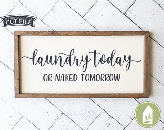 Laundry Today or Naked Tomorrow SVG files, Farmhouse SVG, Laundry Room Cut Files, Commercial Use, Digital Cut Files