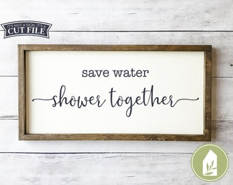 Save Water, Shower Together SVG, Funny Bathroom svg, Farmhouse svg, Rustic svg, SVG Files, Cutting Files, Commercial Use, Instant Download