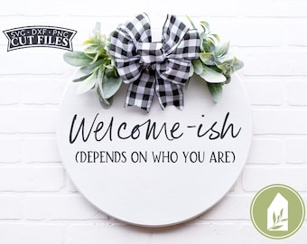 Welcome-ish SVG Files, Front Porch Sign svg, Round Sign svg, Social Distancing svg, Commercial Use, Digital Cut Files