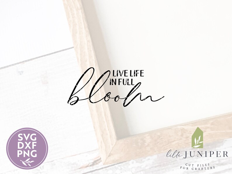 Download Live Life in Full Bloom svg Farmhouse Decor Rustic Sign ...