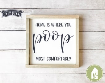 Home is Where You Poop Most Comfortably svg, SVG Files, Funny Bathroom svg, Farmhouse svg, Cutting File, Commercial Use, Digital File