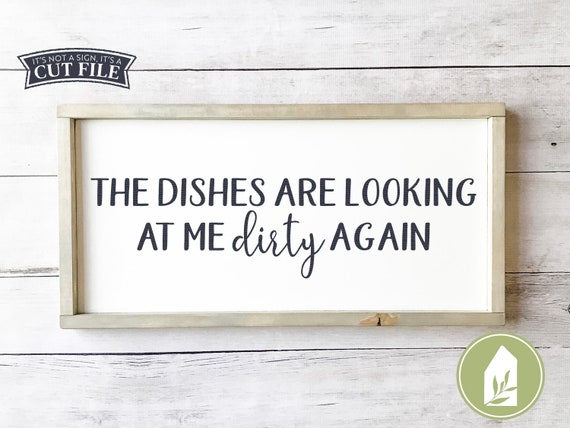 The Dishes Are Looking At Me Dirty Again Svg Funny Kitchen Etsy