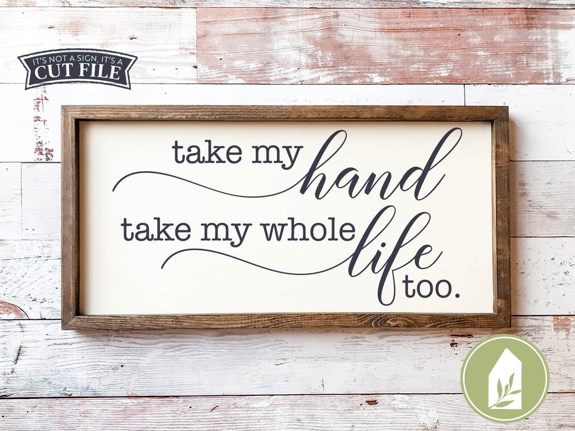 SVG Files Take my hand take my whole life too svg Romantic Etsy