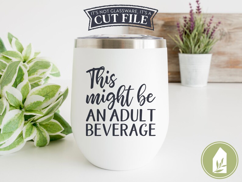 Download This Might Be an Adult Beverage SVG Files Tumbler SVG ...